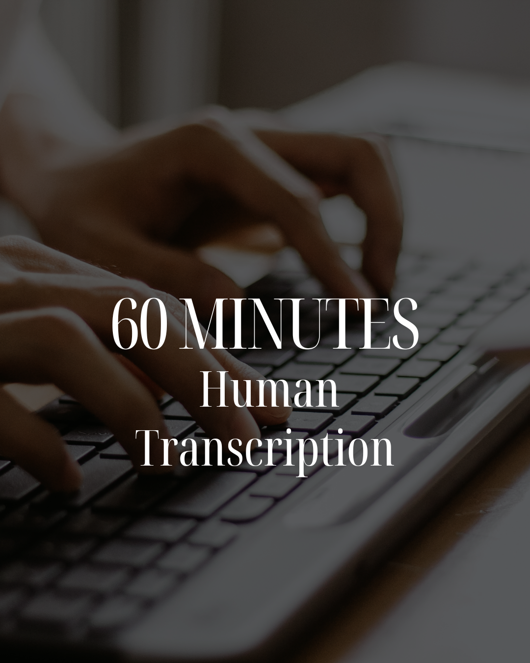 Transcription - 60 minute package
